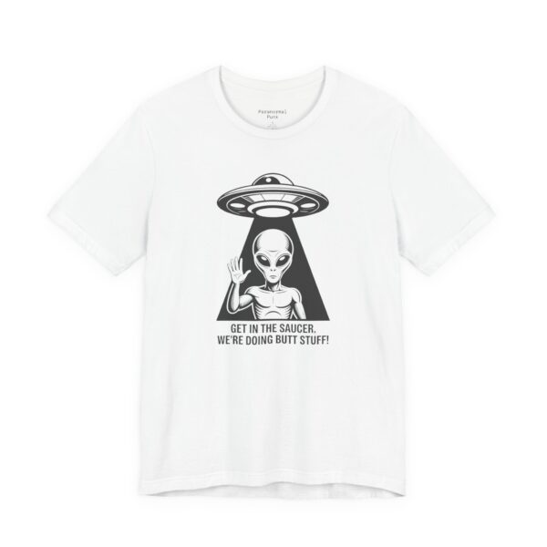 Alien Abduction Graphic Tee — “Get in the Saucer, We’re Doing Butt Stuff!”